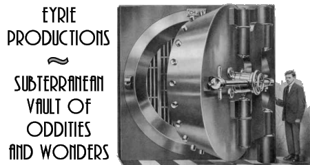 The Eyrie Productions Subterranean Vault of Oddities and Wonders