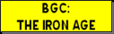 [ BGC: The Iron Age ]