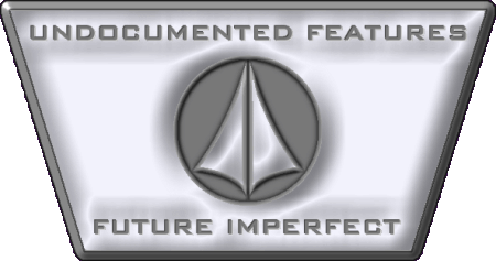 UNDOCUMENTED FEATURES: FUTURE IMPERFECT